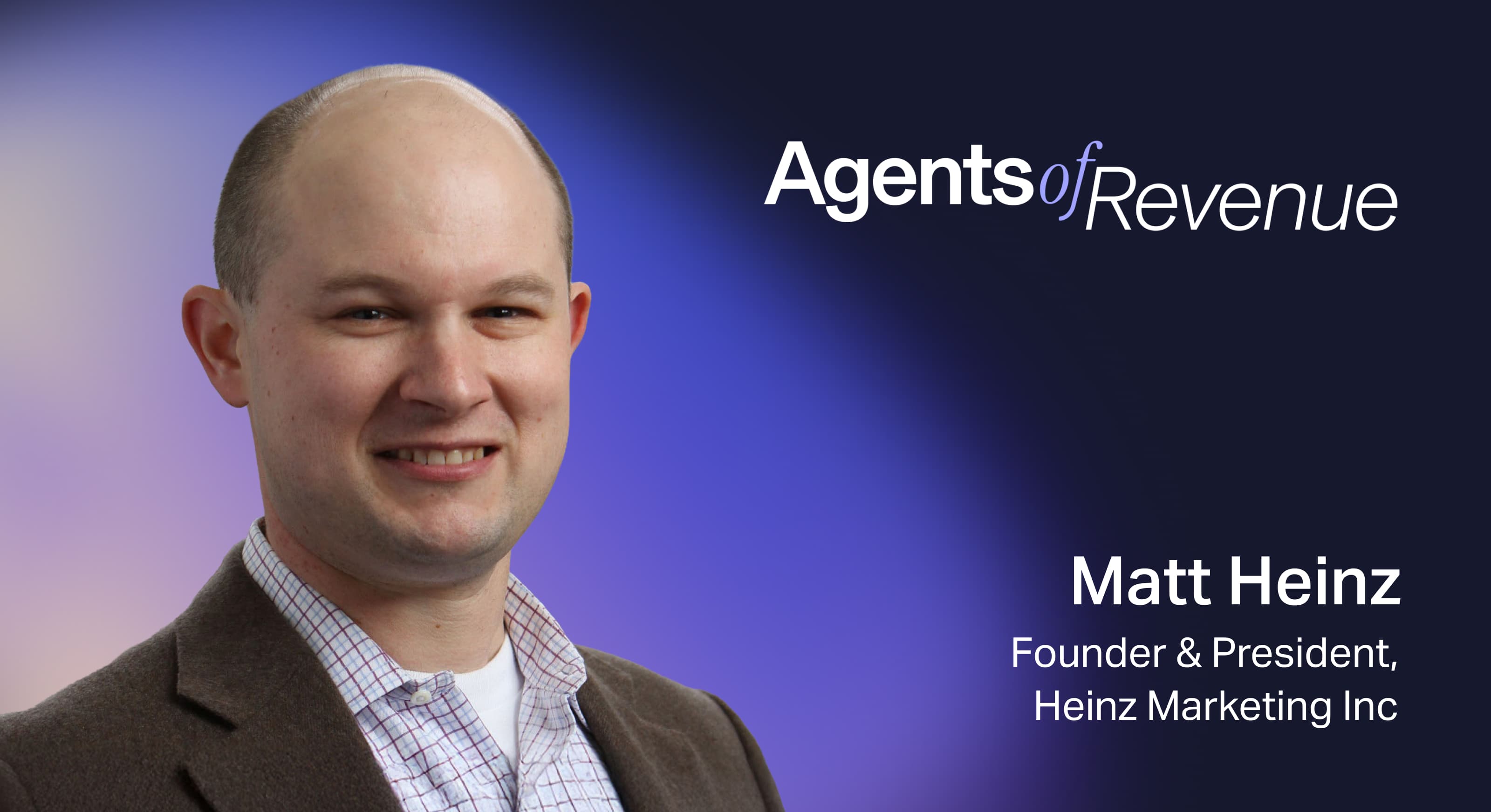 Matt Heinz image and copy for Agents of Revenue series